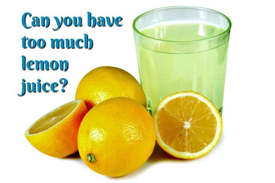 Drinking Too Much Lemon Juice Side Effects Drinking Too Much Lemon Juice Side Effects